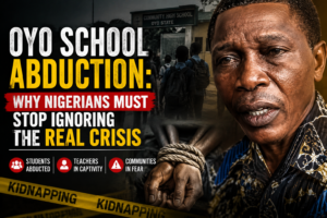 Oyo School Abduction: Why Nigerians Must Stop Ignoring the Real Crisis file_000000007c20720ca76083259de755de